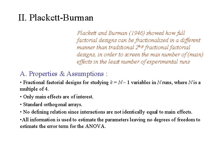 II. Plackett-Burman Plackett and Burman (1946) showed how full factorial designs can be fractionalized