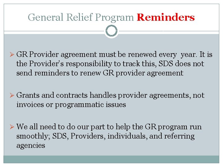 General Relief Program Reminders Ø GR Provider agreement must be renewed every year. It