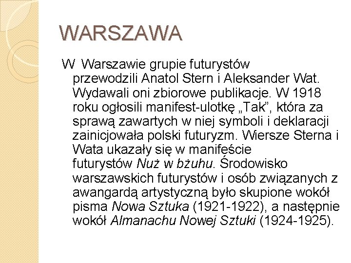 WARSZAWA W Warszawie grupie futurystów przewodzili Anatol Stern i Aleksander Wat. Wydawali oni zbiorowe