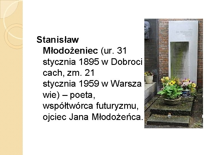 Stanisław Młodożeniec (ur. 31 stycznia 1895 w Dobroci cach, zm. 21 stycznia 1959 w