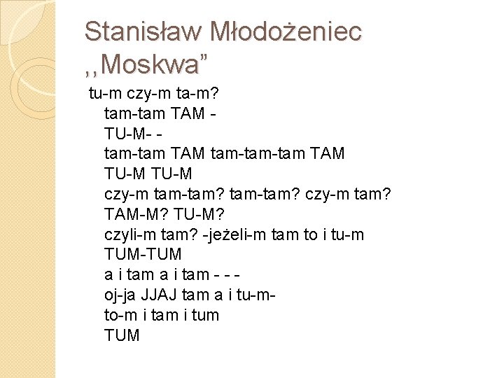 Stanisław Młodożeniec , , Moskwa” tu-m czy-m ta-m? tam-tam TAM - TU-M- - tam-tam