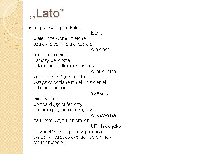, , Lato” pstro, pstrawo. . pstrokato. . . lato. . . białe -