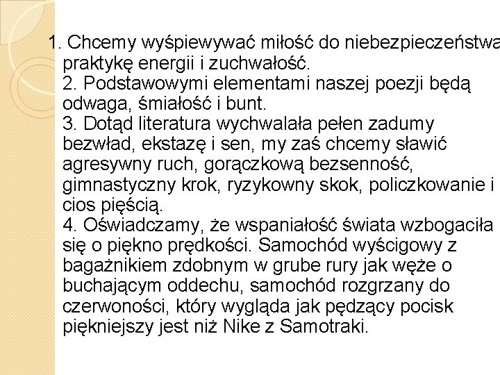 1. Chcemy wyśpiewywać miłość do niebezpieczeństwa praktykę energii i zuchwałość. 2. Podstawowymi elementami naszej