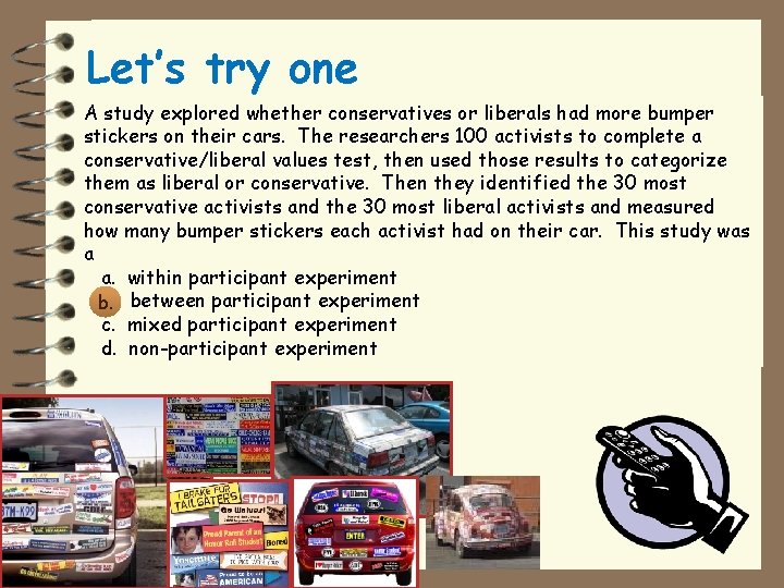 Let’s try one A study explored whether conservatives or liberals had more bumper stickers