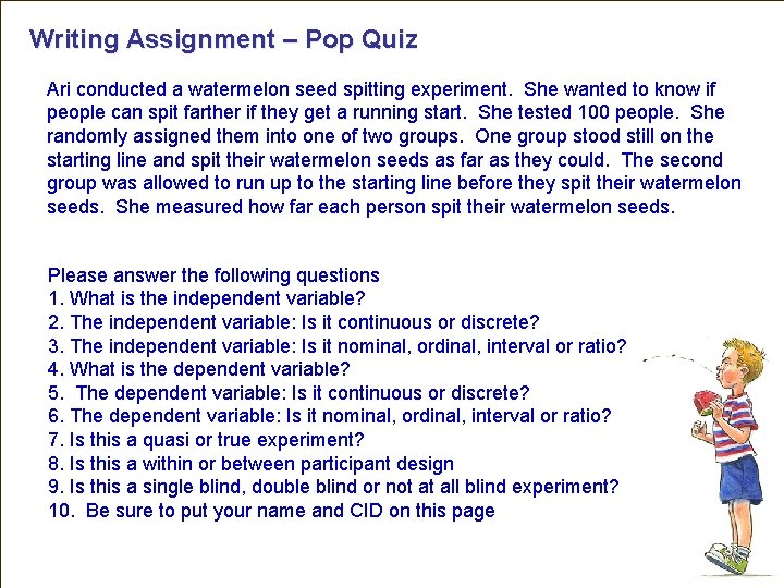 Writing Assignment – Pop Quiz Ari conducted a watermelon seed spitting experiment. She wanted