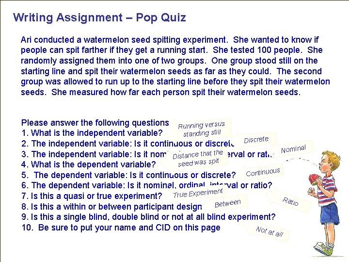 Writing Assignment – Pop Quiz Ari conducted a watermelon seed spitting experiment. She wanted