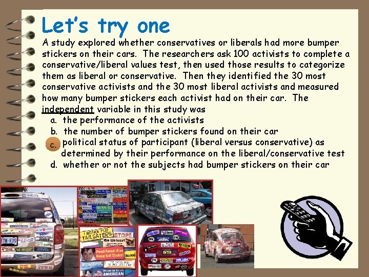 Let’s try one A study explored whether conservatives or liberals had more bumper stickers