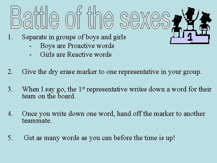 1. Separate in groups of boys and girls - Boys are Proactive words -