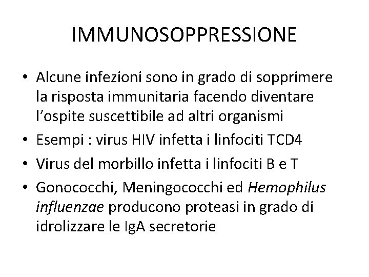 IMMUNOSOPPRESSIONE • Alcune infezioni sono in grado di sopprimere la risposta immunitaria facendo diventare