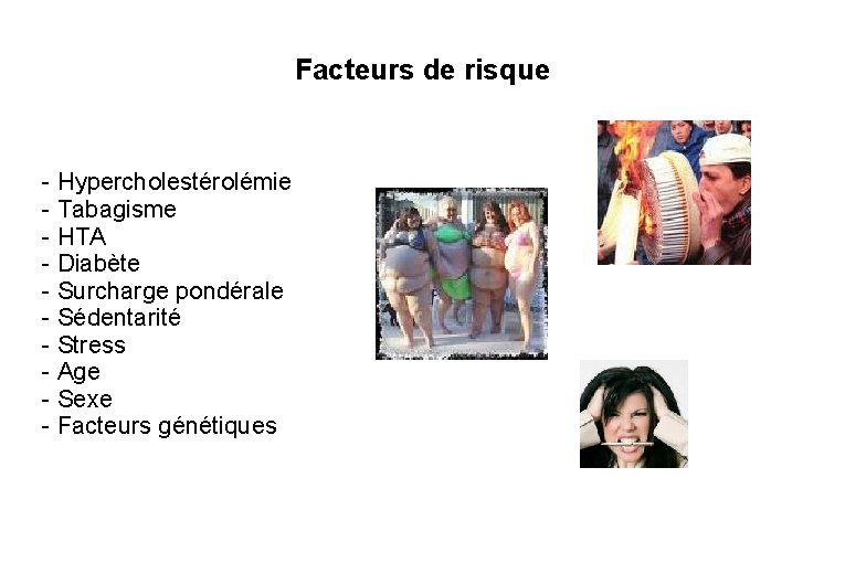 Facteurs de risque - Hypercholestérolémie - Tabagisme - HTA - Diabète - Surcharge pondérale