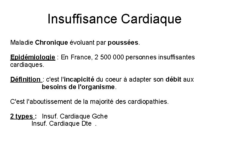Insuffisance Cardiaque Maladie Chronique évoluant par poussées. Epidémiologie : En France, 2 500 000
