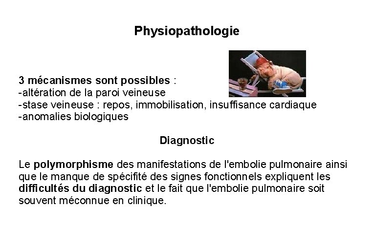 Physiopathologie 3 mécanismes sont possibles : -altération de la paroi veineuse -stase veineuse :