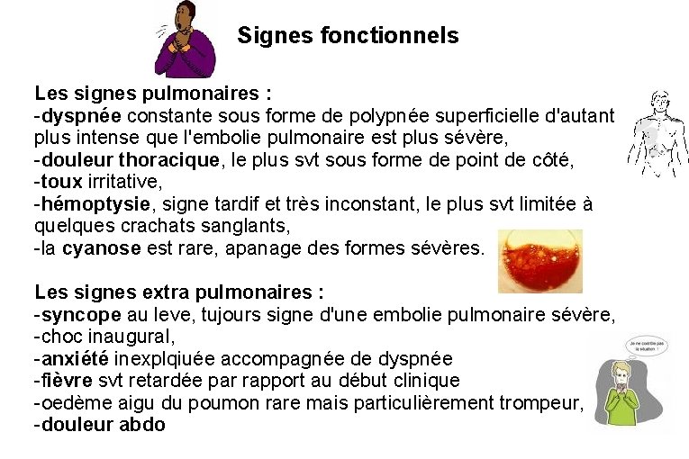 Signes fonctionnels Les signes pulmonaires : -dyspnée constante sous forme de polypnée superficielle d'autant