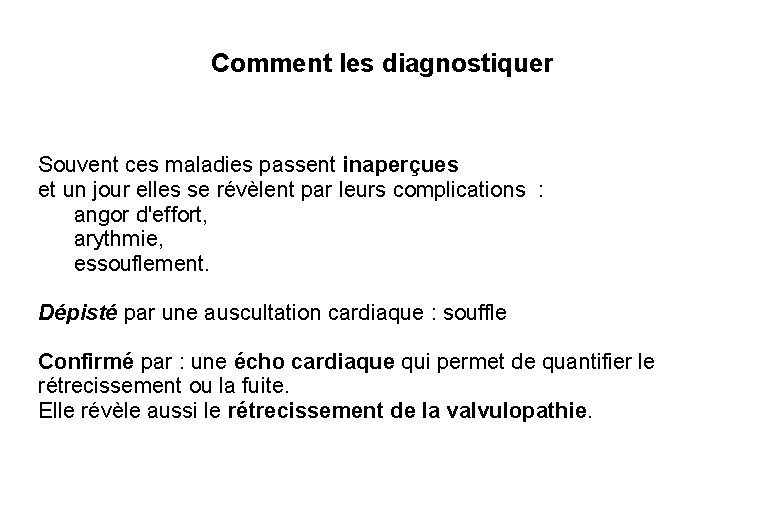 Comment les diagnostiquer Souvent ces maladies passent inaperçues et un jour elles se révèlent