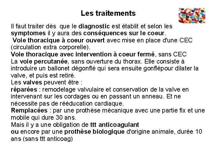 Les traitements Il faut traiter dès que le diagnostic est établit et selon les