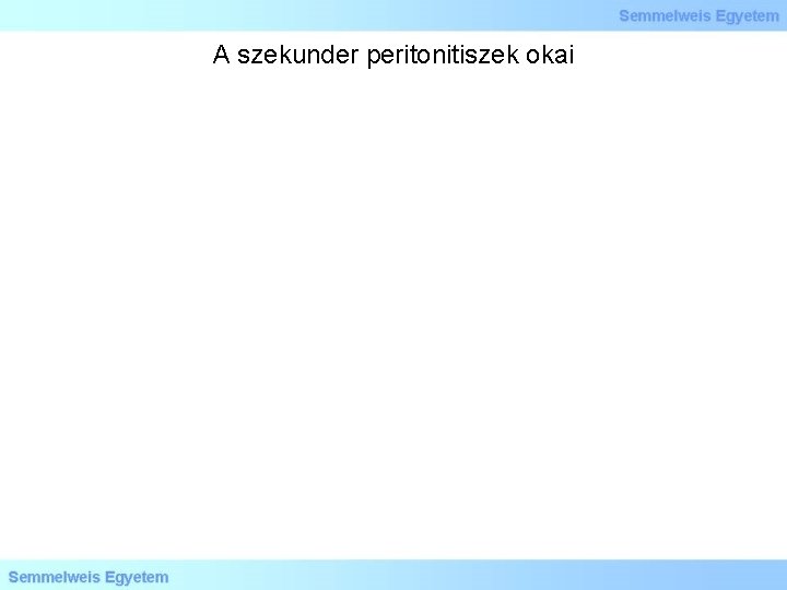 A szekunder peritonitiszek okai 