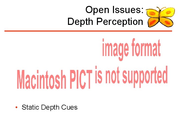 Open Issues: Depth Perception • Static Depth Cues 