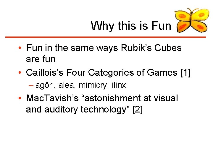 Why this is Fun • Fun in the same ways Rubik’s Cubes are fun