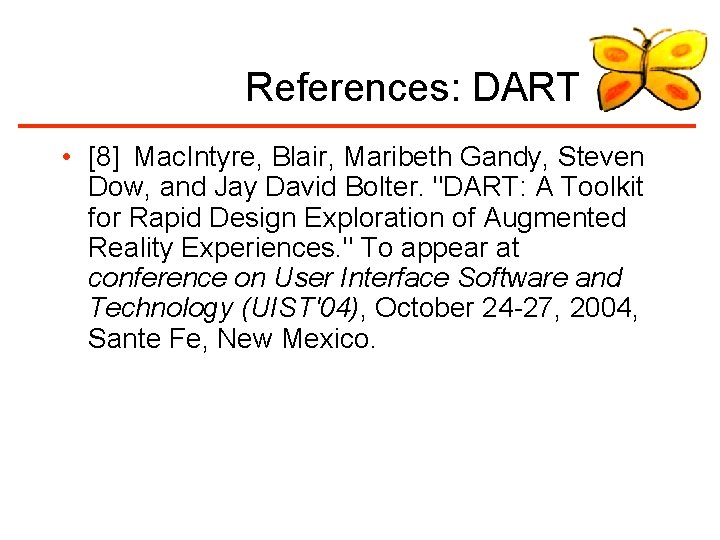 References: DART • [8] Mac. Intyre, Blair, Maribeth Gandy, Steven Dow, and Jay David
