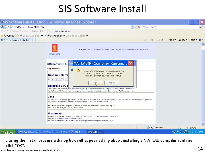 SIS Software Install During the install process a dialog box will appear asking about