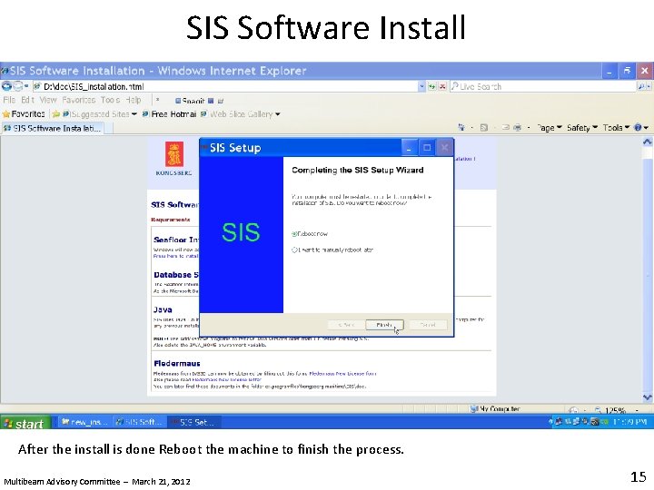 SIS Software Install After the install is done Reboot the machine to finish the