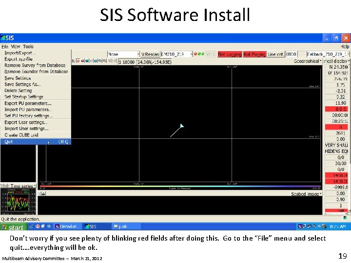 SIS Software Install Don’t worry if you see plenty of blinking red fields after