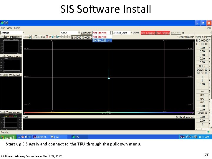 SIS Software Install Start up SIS again and connect to the TRU through the