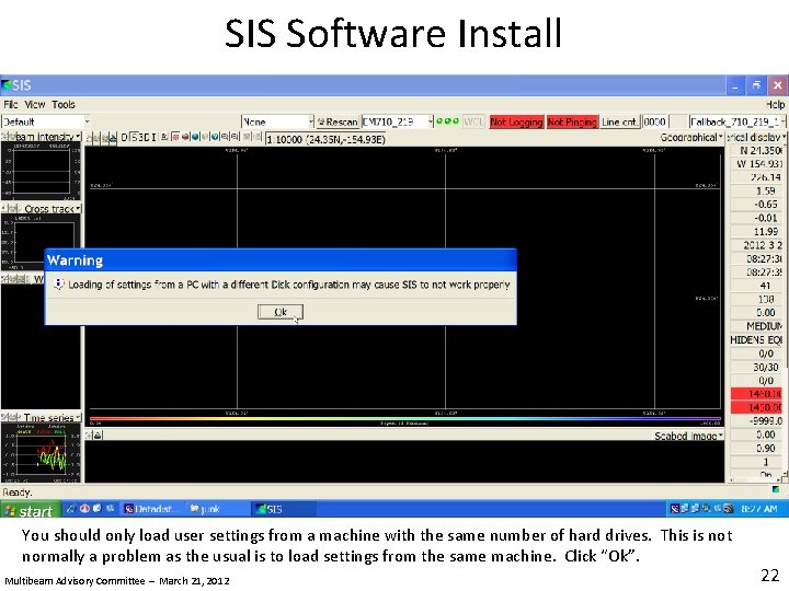 SIS Software Install You should only load user settings from a machine with the