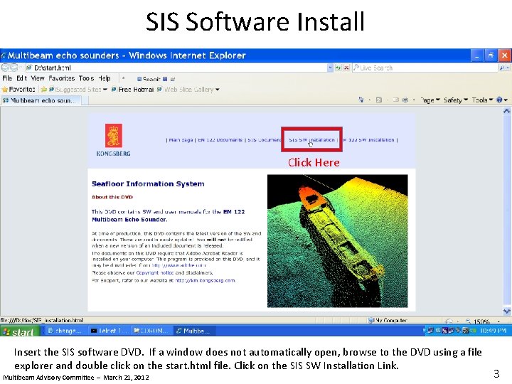 SIS Software Install Click Here Insert the SIS software DVD. If a window does