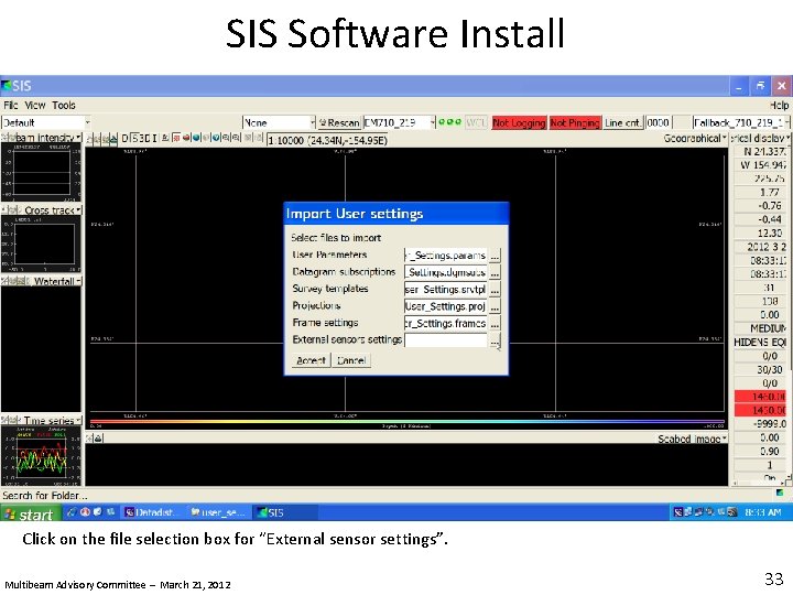 SIS Software Install Click on the file selection box for “External sensor settings”. Multibeam