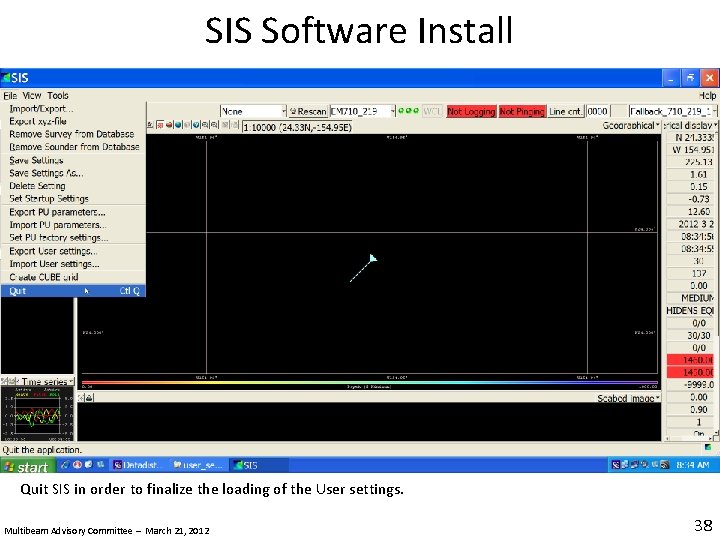 SIS Software Install Quit SIS in order to finalize the loading of the User