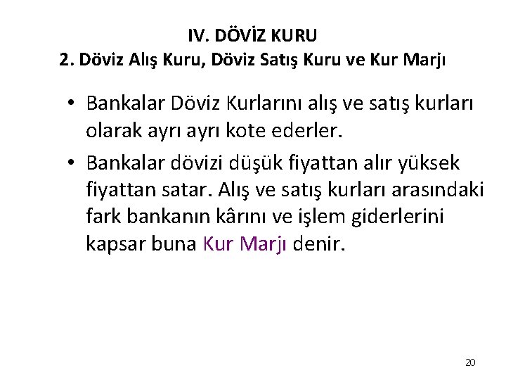 IV. DÖVİZ KURU 2. Döviz Alış Kuru, Döviz Satış Kuru ve Kur Marjı • IV. DÖVİZ KURU 2. Döviz Alış Kuru, Döviz Satış Kuru ve Kur Marjı •