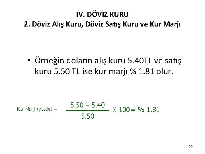IV. DÖVİZ KURU 2. Döviz Alış Kuru, Döviz Satış Kuru ve Kur Marjı • IV. DÖVİZ KURU 2. Döviz Alış Kuru, Döviz Satış Kuru ve Kur Marjı •