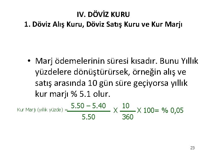 IV. DÖVİZ KURU 1. Döviz Alış Kuru, Döviz Satış Kuru ve Kur Marjı • IV. DÖVİZ KURU 1. Döviz Alış Kuru, Döviz Satış Kuru ve Kur Marjı •