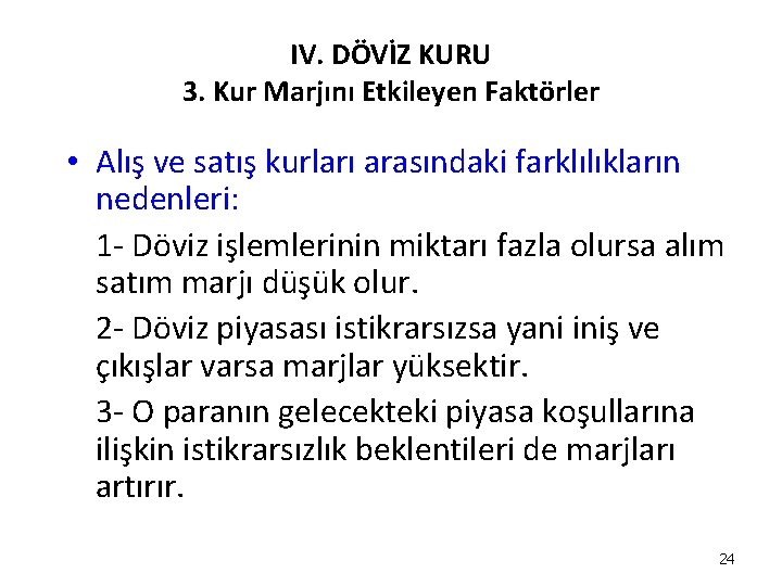 IV. DÖVİZ KURU 3. Kur Marjını Etkileyen Faktörler • Alış ve satış kurları arasındaki IV. DÖVİZ KURU 3. Kur Marjını Etkileyen Faktörler • Alış ve satış kurları arasındaki