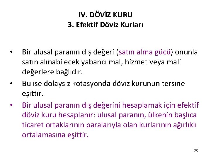 IV. DÖVİZ KURU 3. Efektif Döviz Kurları • • • Bir ulusal paranın dış IV. DÖVİZ KURU 3. Efektif Döviz Kurları • • • Bir ulusal paranın dış
