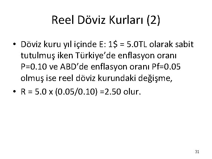 Reel Döviz Kurları (2) • Döviz kuru yıl içinde E: 1$ = 5. 0 Reel Döviz Kurları (2) • Döviz kuru yıl içinde E: 1$ = 5. 0