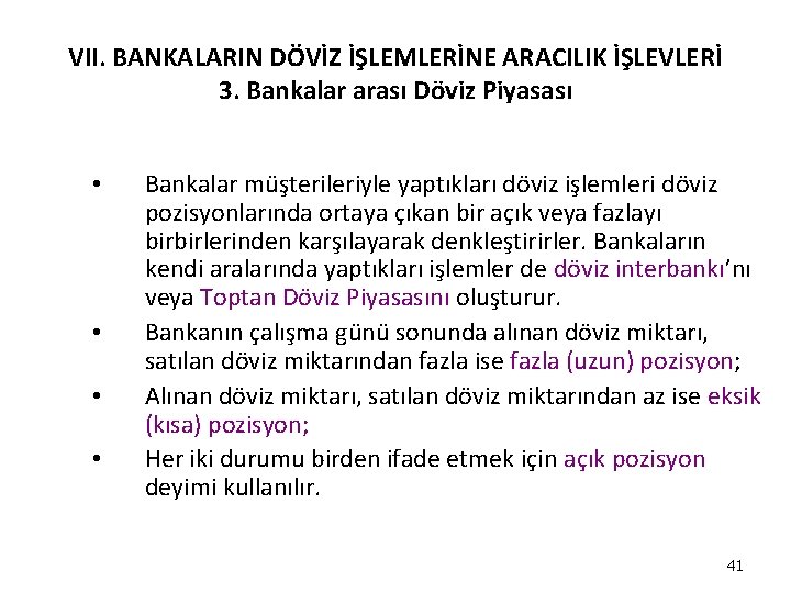 VII. BANKALARIN DÖVİZ İŞLEMLERİNE ARACILIK İŞLEVLERİ 3. Bankalar arası Döviz Piyasası • • Bankalar VII. BANKALARIN DÖVİZ İŞLEMLERİNE ARACILIK İŞLEVLERİ 3. Bankalar arası Döviz Piyasası • • Bankalar