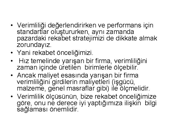  • Verimliliği değerlendirirken ve performans için standartlar oluştururken, aynı zamanda pazardaki rekabet stratejimizi