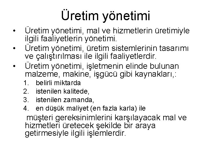 Üretim yönetimi • • • Üretim yönetimi, mal ve hizmetlerin üretimiyle ilgili faaliyetlerin yönetimi.