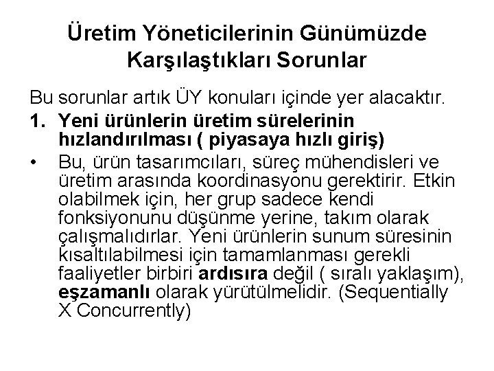 Üretim Yöneticilerinin Günümüzde Karşılaştıkları Sorunlar Bu sorunlar artık ÜY konuları içinde yer alacaktır. 1.