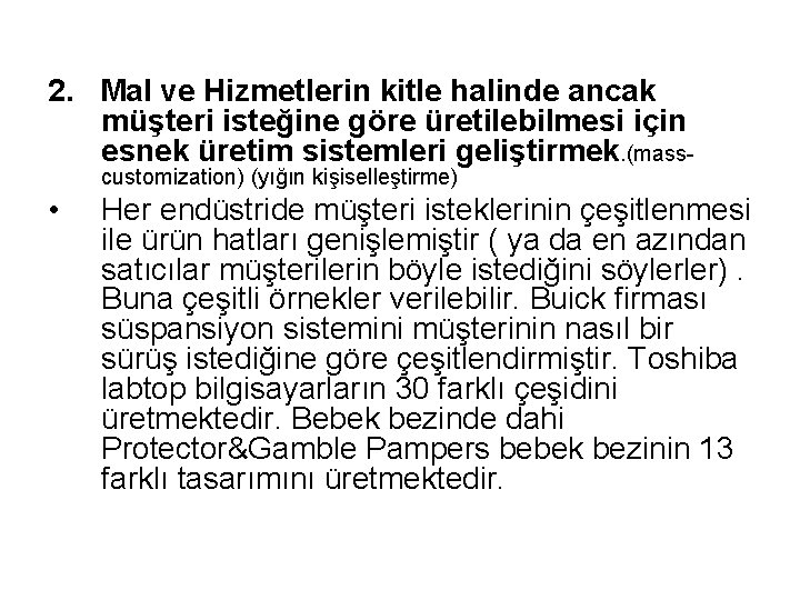 2. Mal ve Hizmetlerin kitle halinde ancak müşteri isteğine göre üretilebilmesi için esnek üretim