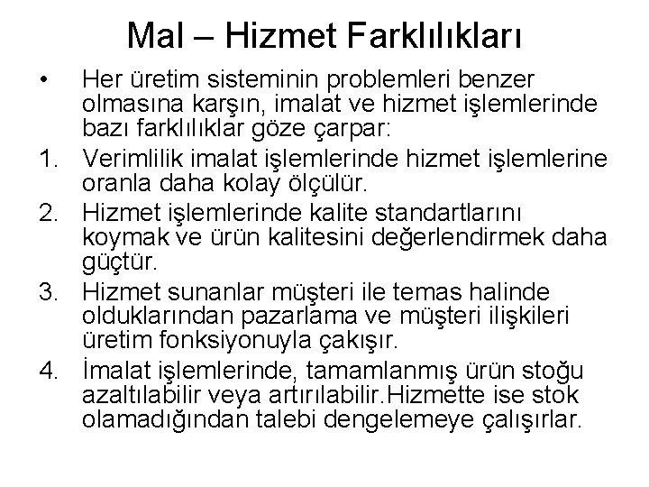 Mal – Hizmet Farklılıkları • 1. 2. 3. 4. Her üretim sisteminin problemleri benzer