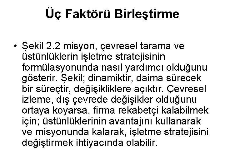 Üç Faktörü Birleştirme • Şekil 2. 2 misyon, çevresel tarama ve üstünlüklerin işletme stratejisinin