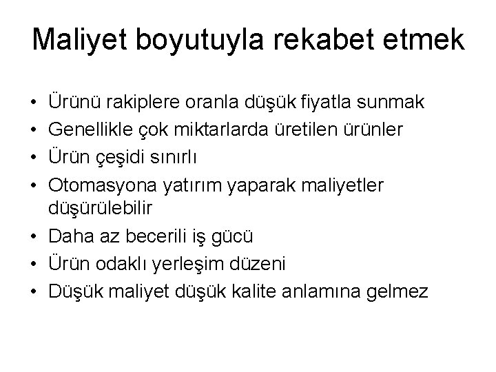 Maliyet boyutuyla rekabet etmek • • Ürünü rakiplere oranla düşük fiyatla sunmak Genellikle çok