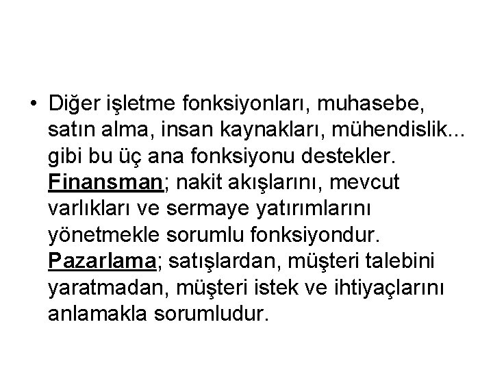  • Diğer işletme fonksiyonları, muhasebe, satın alma, insan kaynakları, mühendislik. . . gibi