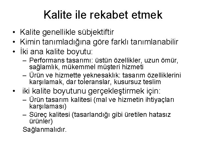 Kalite ile rekabet etmek • Kalite genellikle sübjektiftir • Kimin tanımladığına göre farklı tanımlanabilir