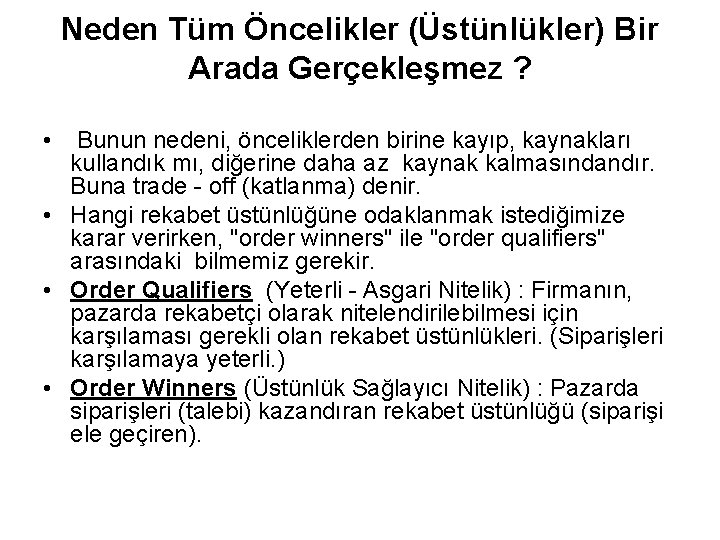 Neden Tüm Öncelikler (Üstünlükler) Bir Arada Gerçekleşmez ? • Bunun nedeni, önceliklerden birine kayıp,