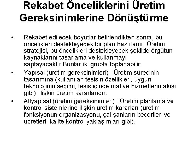 Rekabet Önceliklerini Üretim Gereksinimlerine Dönüştürme • • • Rekabet edilecek boyutlar belirlendikten sonra, bu