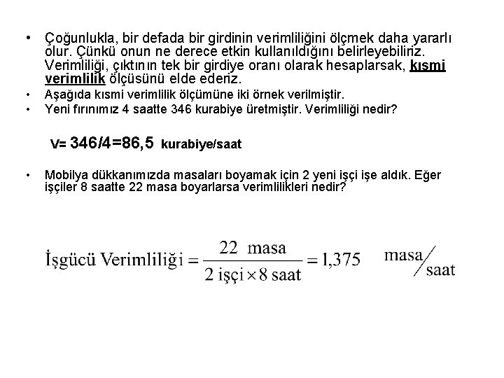  • Çoğunlukla, bir defada bir girdinin verimliliğini ölçmek daha yararlı olur. Çünkü onun